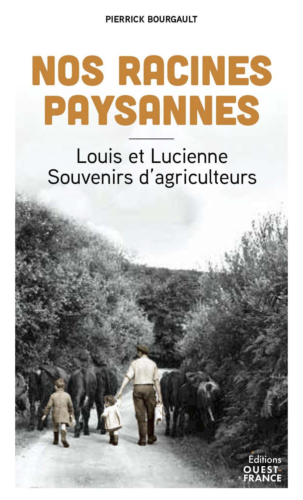 Nos racines paysannes. Louis et Lucienne, souvenirs d'agriculteurs (9782737393426-front-cover)
