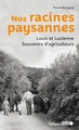 Nos racines paysannes. Louis et Lucienne, souvenirs d'agriculteurs (9782737388132-front-cover)