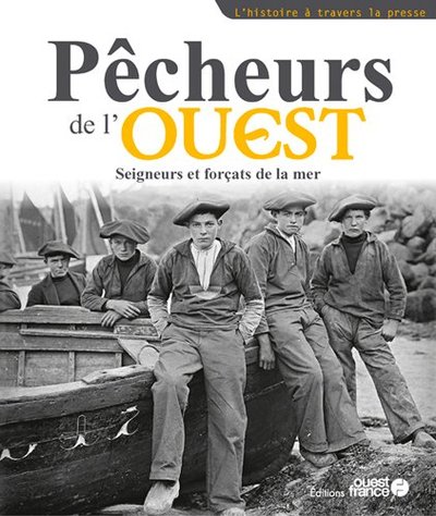 Pêcheurs de l'Ouest, seigneurs et forçats de la mer (9782737385254-front-cover)