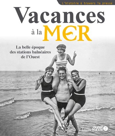 Vacances à la mer, la belle époque des stations balnéaires (9782737385315-front-cover)