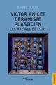 Victor Anicet, céramiste plasticien : les racines de l'art (9782385802981-front-cover)