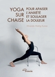 Yoga sur chaise pour apaiser l'anxiété et soulager la douleur (9782385802219-front-cover)