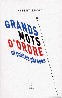 Grands mots d'ordre et petites phrases pour gagner la présidentielle (9782846821834-front-cover)