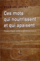 Ces mots qui nourrissent et qui apaisent, Phrases et textes relevés au cours de mes lectures (9782846822817-front-cover)