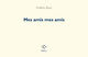 Mes amis mes amis (9782846820318-front-cover)