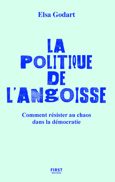 La politique de l'angoisse - Comment résister au chaos dans la démocratie (9782412100448-front-cover)