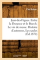 Jean-des-Figues. Entre la Durance et le Buech. Le vin de messe. Histoire d'automne, Les saules (9782329916637-front-cover)