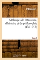 Mélanges de littérature, d'histoire et de philosophie. Tome 1 (9782329916965-front-cover)