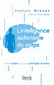 L'intelligence autonome du corps - Votre corps est votre principal cerveau (9782703312352-front-cover)