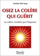 Osez la colère qui guérit - La colère revisitée par l'hypnose (9782703310594-front-cover)