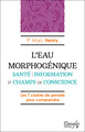 L'Eau morphogénique - Santé - Information et champs de conscience (9782703312697-front-cover)