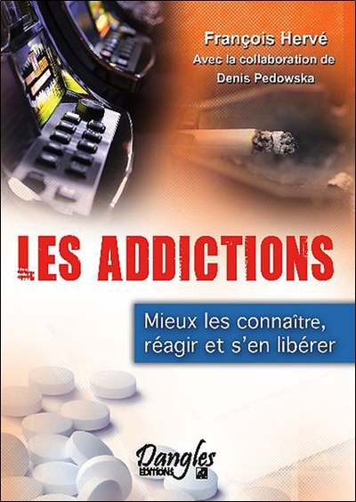 Les addictions - Mieux les connaître, réagir et s'en libérer (9782703308294-front-cover)