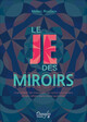 Le Je des miroirs - Interpréter les messages de notre inconscient et ses reflets dans notre quotidien (9782703312994-front-cover)