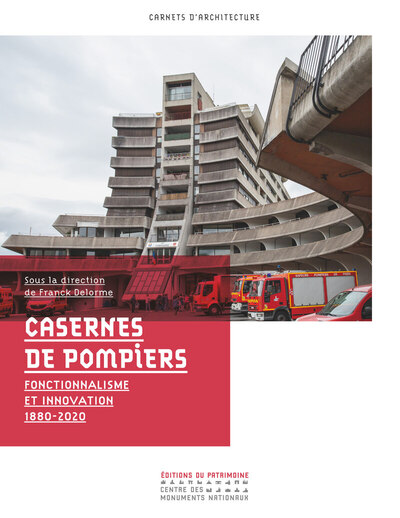Casernes de pompiers - Fonctionnalisme et innovation 1880-2020 (9782757710258-front-cover)