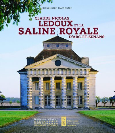 Claude Nicolas Ledoux et la saline royale d'Arc-et-Senans (9782757709375-front-cover)