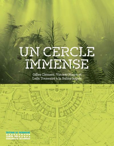Un Cercle immense - Gilles Clément, Vincent Mayot et Leïla Toussaint à la Saline royale (9782757708026-front-cover)