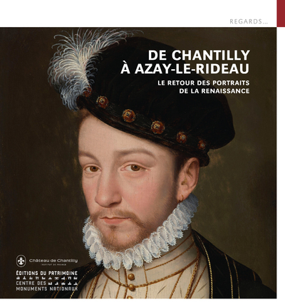 De Chantilly à Azay-le-Rideau, le retour des portraits de la Renaissance (9782757707753-front-cover)