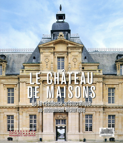Le Château de Maisons - De la résidence aristocratique au monument historique (9782757706855-front-cover)