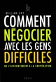 Comment négocier avec les gens difficiles, De l'affrontement à la coopération (9782020898478-front-cover)