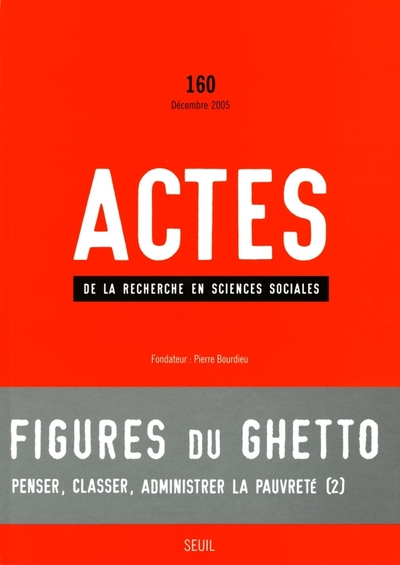 Actes de la recherche en sciences sociales, n°  160, Figures du ghetto (9782020840255-front-cover)