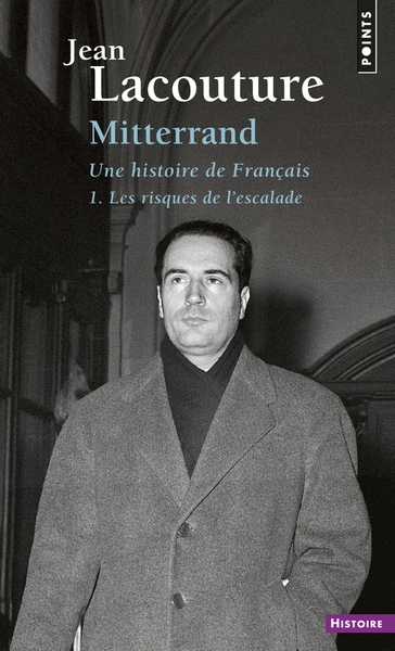 François Mitterrand, une histoire de Français, tome 1. Les Risques de l'escalade (9782020881777-front-cover)