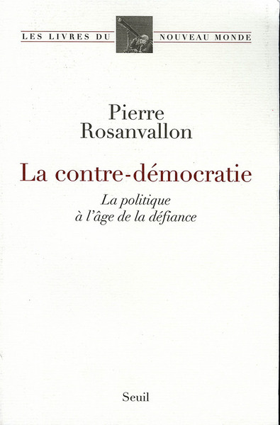 La Contre-Démocratie. La politique à l'âge de la défiance (9782020884433-front-cover)