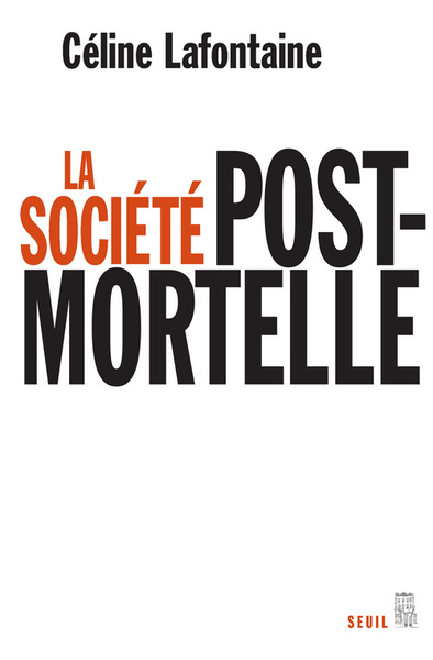 La Société postmortelle, La mort, l'individu et le lien social à l'ère des technosciences (9782020859530-front-cover)