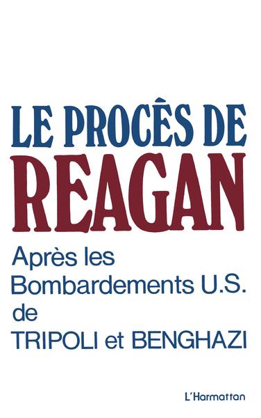 Le procès de Reagan après les bombardements US de Tripoli et Benghazi (9782738406835-front-cover)