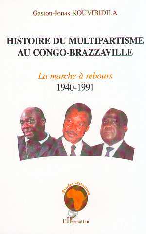HISTOIRE DU MULTIPARTISME AU CONGO-BRAZZAVILLE, Volume 1 : La marche à rebours 1940-1991 (9782738486899-front-cover)