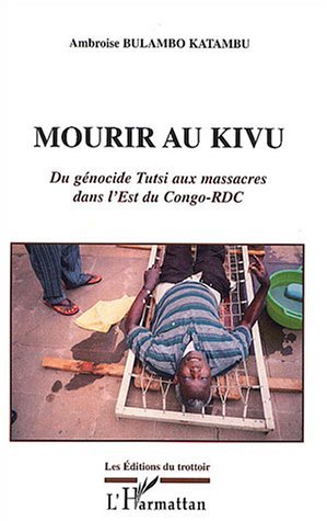MOURIR AU KIVU, Du génocide Tutsi aux massacres dans l'Est du Congo-RDC (9782738497864-front-cover)