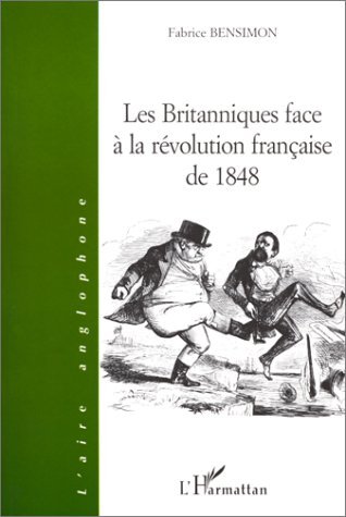 LES BRITANNIQUES FACE À LA RÉVOLUTION FRANÇAISE DE 1848 (9782738497871-front-cover)