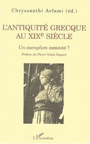 L'ANTIQUITÉ GRECQUE AU XIXe SIÉCLE, Un exemplum contesté ? (9782738498571-front-cover)