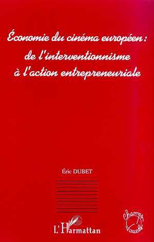 ECONOMIE DU CINEMA EUROPEEN : DE L'INTERVENTIONNISME A L'ACTION ENTREPRENEURIALE (9782738490438-front-cover)