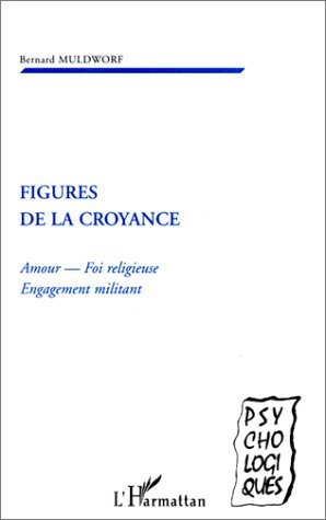 FIGURES DE LA CROYANCE, Amour - Foi religieuse - Engagement militant (9782738491275-front-cover)