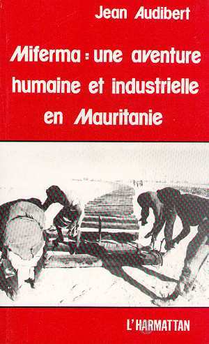 Miferma : une aventure humaine et industrielle en Mauritanie (9782738410818-front-cover)