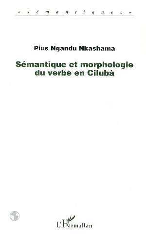 SÉMANTIQUE ET MORPHOLOGIE DU VERBE EN CILUBA (9782738485090-front-cover)