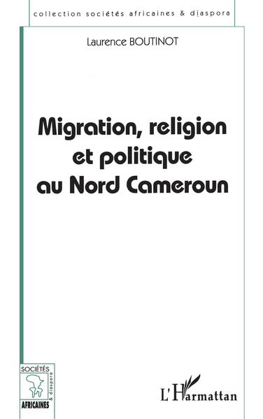 MIGRATION, RELIGION ET POLITIQUE AU NORD CAMEROUN (9782738485052-front-cover)