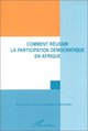 COMMENT RÉUSSIR UNE PARTICIPATION DÉMOCRATIQUE EN AFRIQUE (9782738466433-front-cover)