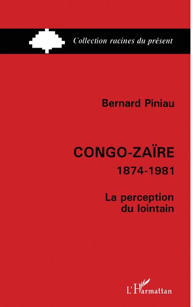 Congo-Zaïre, 1874-1981 - La perception du lointain (9782738414168-front-cover)