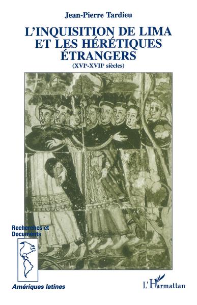 L'inquisition de Lima et les hérétiques étrangers (XVI-XVIIème siècle) (9782738439154-front-cover)