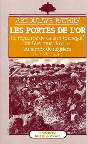 Les Portes de l'Or, Le royaume de Galam, de l'ère musulmane au temps des négriers (9782738402769-front-cover)