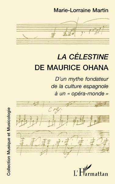 LA CÉLESTINE DE MAURICE OHANA, D'un mythe fondateur à la culture espagnole à un " opéra-monde " (9782738484925-front-cover)