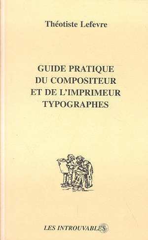 GUIDE PRATIQUE DU COMPOSITEUR ET DE L'IMPRIMEUR TYPOGRAPHES (9782738469199-front-cover)