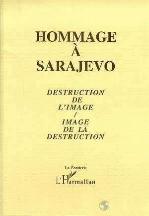 Hommage à Sarajevo, Destruction de l'image /Image de la destruction,- (Format 21x29,7) (9782738449870-front-cover)
