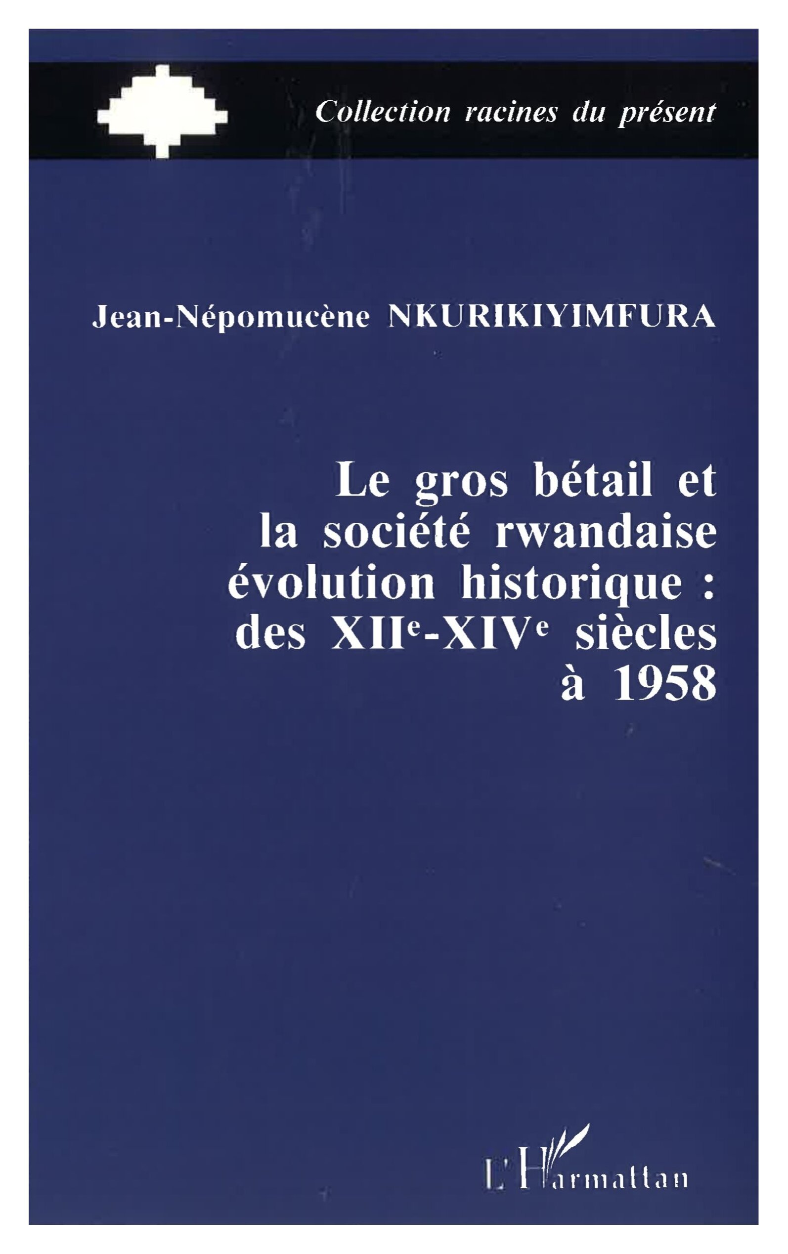 Le gros bétail et la société rwandais, Evolution historique des XIIe-XIVe à 1958 (9782738415745-front-cover)