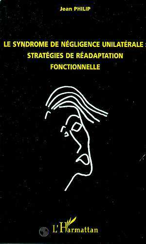 LE SYNDROME DE NEGLIGENCE UNILATERALE : STRATEGIES DE READAPTATION FONCTIONNELLE (9782738487995-front-cover)