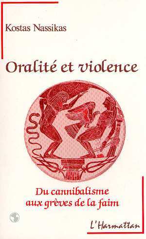 Oralité et violence - Du cannibalisme aux grèves de la faim (9782738405647-front-cover)