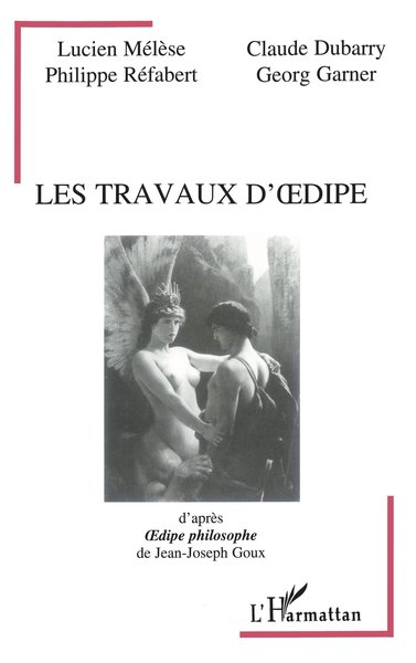 Les travaux d'Oedipe, d'après "Oedipe philosophe" de Jean-Joseph Goux (9782738452054-front-cover)