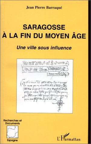 SARAGOSSE A LA FIN DU MOYEN ÂGE, Une ville sous influence (9782738473936-front-cover)