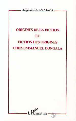 ORIGINES DE FICTION ET FICTION DES ORIGINES CHEZ EMMANUEL DONGALA (9782738488787-front-cover)